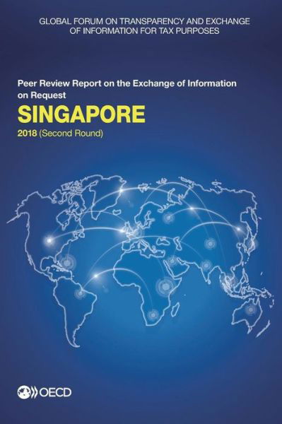 Cover for Global Forum on Transparency and Exchange of Information for Tax Purposes · Singapore 2018 (second round) (Paperback Book) (2018)