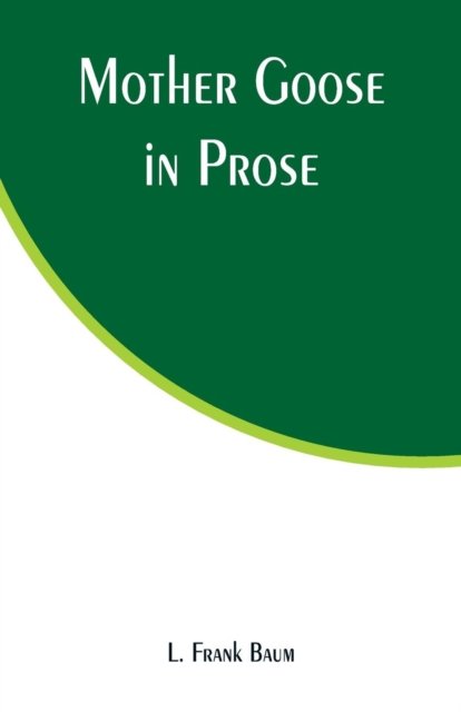 Cover for L Frank Baum · Mother Goose in Prose (Pocketbok) (2019)