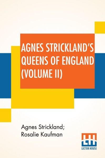 Cover for Agnes Strickland · Agnes Strickland's Queens Of England (Volume II) (Paperback Book) (2019)