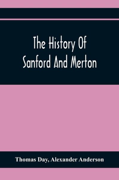 The History Of Sanford And Merton - Thomas Day - Books - Alpha Edition - 9789354368158 - January 26, 2021