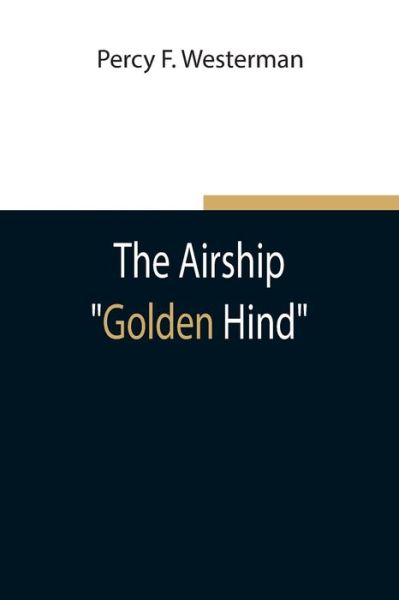 Cover for Percy F Westerman · The Airship Golden Hind (Paperback Book) (2021)