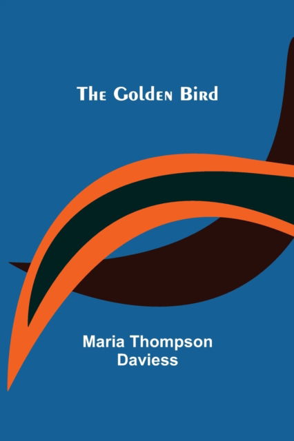 Cover for Maria Thompson Daviess · The Golden Bird (Taschenbuch) (2022)