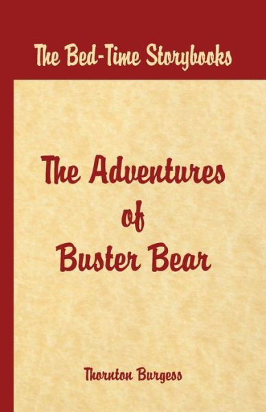 Bed Time Stories -: The Adventures of Buster Bear - Thornton W. Burgess - Boeken - Alpha Editions - 9789386019158 - 1 juli 2016