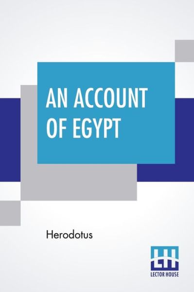 An Account Of Egypt - Herodotus - Livros - Lector House - 9789388396158 - 2 de maio de 2019