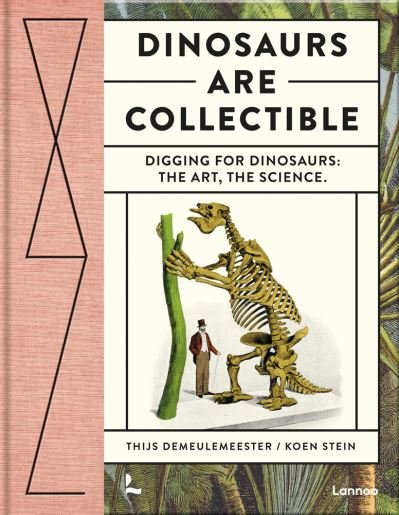 Cover for Thijs Demeulemeester · Dinosaurs are Collectible: Digging for Dinosaurs: the Art, the Science - Wunderkammer (Gebundenes Buch) (2022)