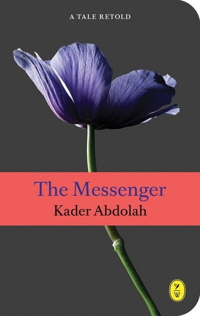 Cover for Kader Abdolah · The Messenger: A Tale Retold (Taschenbuch) [UK edition] (2016)