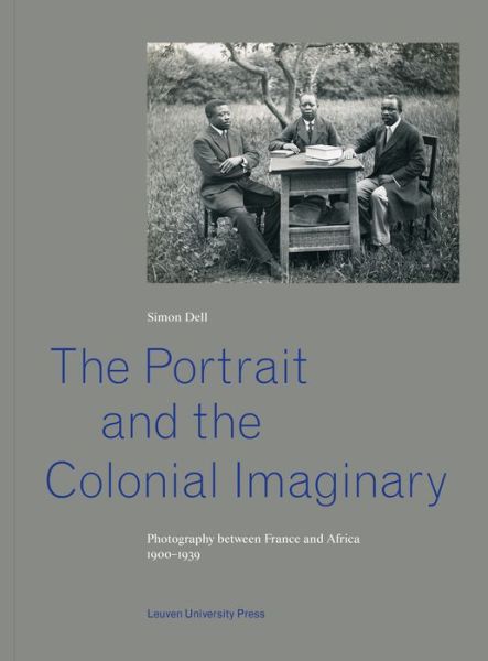 Cover for Simon Dell · The Portrait and the Colonial Imaginary: Photography between France and Africa, 1900-1939 (Paperback Book) (2020)