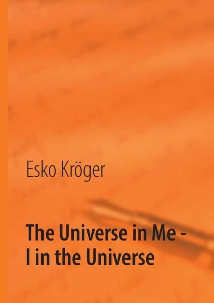Cover for Esko Kröger · The Universe in Me - I in the Universe (Paperback Bog) (2013)