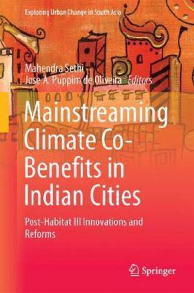 Cover for Mainstreaming Climate Co-Benefits in Indian Cities: Post-Habitat III Innovations and Reforms - Exploring Urban Change in South Asia (Innbunden bok) [1st ed. 2018 edition] (2018)