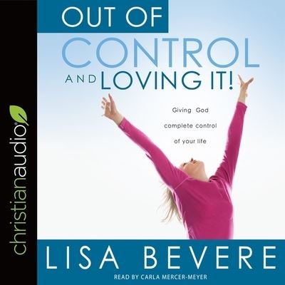 Out of Control and Loving It - Lisa Bevere - Música - Christianaudio - 9798200487158 - 31 de março de 2017