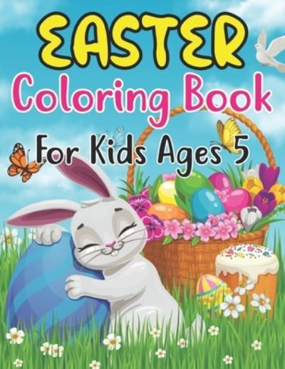 Cover for Anjuman Publishing · Easter Coloring Book For Kids Ages 5: Cute Easter Coloring Book For Kids And Preschoolers Beautiful Golden Egg Coloring Pages Great Idea For Childrens Best Gifts For Kids Ages 5 (Paperback Book) (2022)