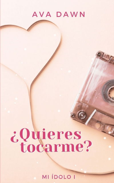 Cover for Ava Dawn · ?Quieres tocarme?: Un encuentro con ese chico del poster - Mi Idolo (Taschenbuch) (2022)