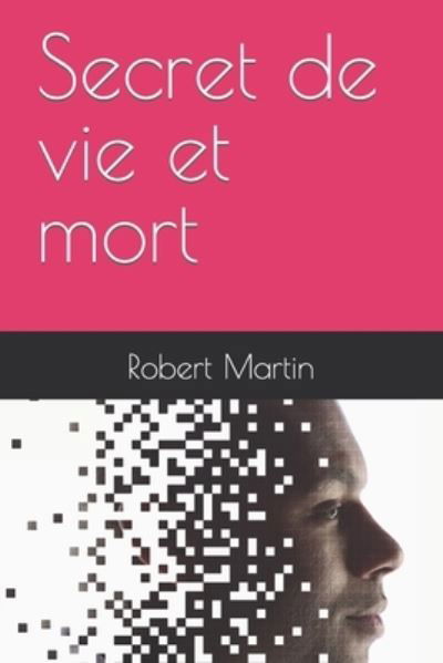Cover for Robert Martin · Secret de vie et mort (Paperback Book) (2022)