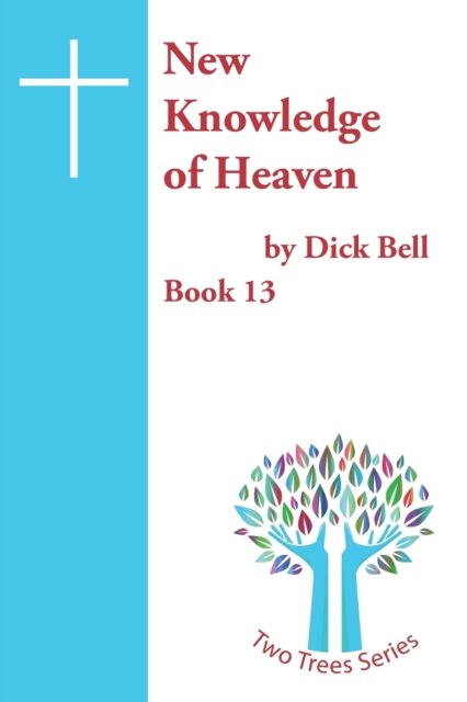 Cover for Dick Bell Mbe · New Knowledge of Heaven - The Two Trees (Paperback Book) (2021)
