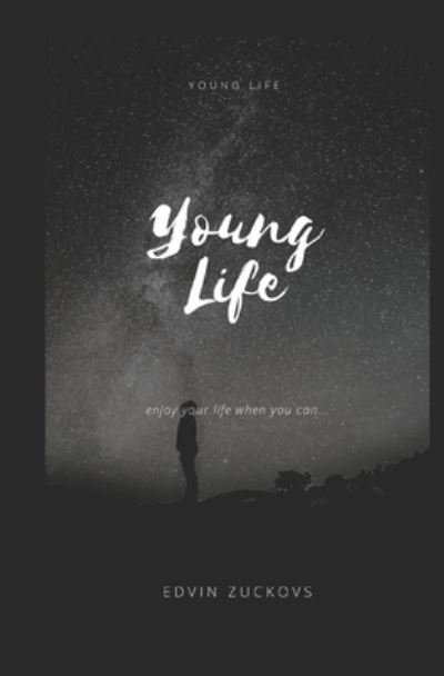 Cover for Edvin Zuckovs · Young Life: &quot;Enjoy life when you can.&quot; (Paperback Bog) (2021)