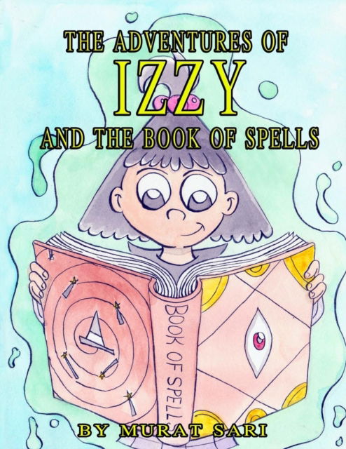 Cover for Murat Sari · The adventures of IZZY and the book of spells (Paperback Book) (2021)