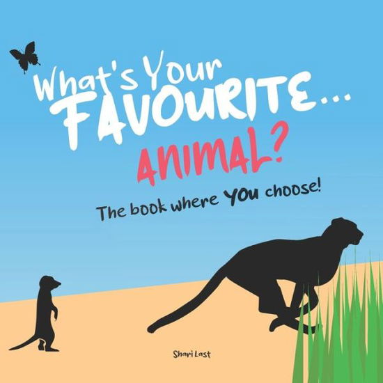 Cover for Shari Last · What's Your Favourite . . . Animal?: The book where YOU choose - a fast-talking, interactive book for children, where there are no wrong answers! - What's Your Favourite . . . ? Interactive Books for Children (Pocketbok) (2021)