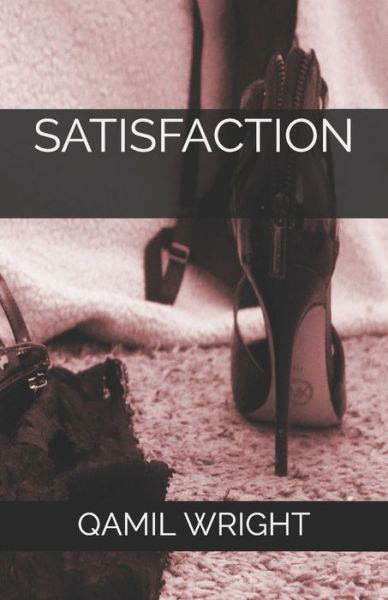Satisfaction - Qamil Wright - Books - Independently Published - 9798550676158 - October 22, 2010