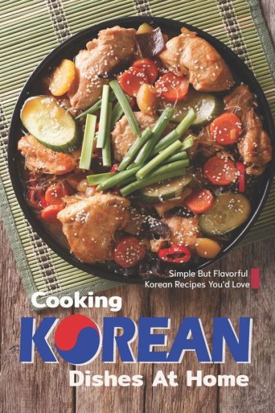 Cover for Sophia Freeman · Cooking Korean Dishes at Home (Paperback Book) (2020)