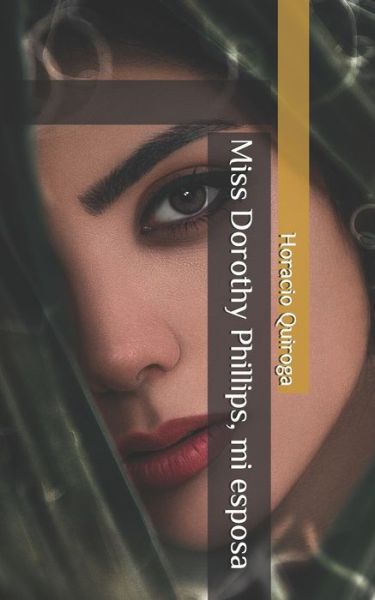 Cover for Horacio Quiroga · Miss Dorothy Phillips, mi esposa (Paperback Book) (2020)