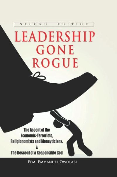 Leadership Gone Rogue - Femi Emmanuel Owolabi - Książki - Independently Published - 9798640076158 - 28 sierpnia 2018