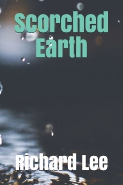 Cover for Richard Lee · Scorched Earth (Paperback Book) (2020)