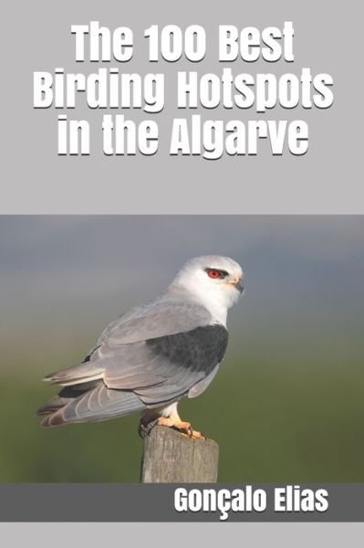 Cover for Goncalo Elias · The 100 Best Birding Hotspots in the Algarve (Pocketbok) (2020)