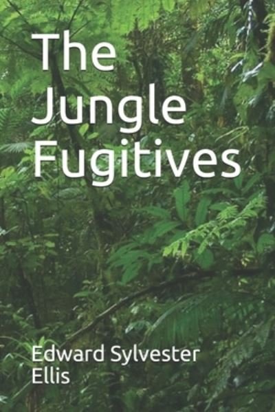 Cover for Edward Sylvester Ellis · The Jungle Fugitives (Paperback Book) (2020)