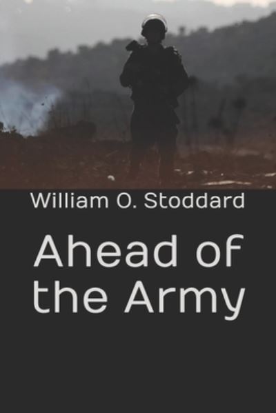 Cover for William O Stoddard · Ahead of the Army (Paperback Book) (2020)