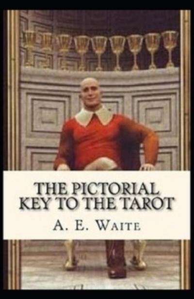 Cover for Arthur Edward Waite · The Pictorial Key To The Tarot Illustrated (Paperback Book) (2020)