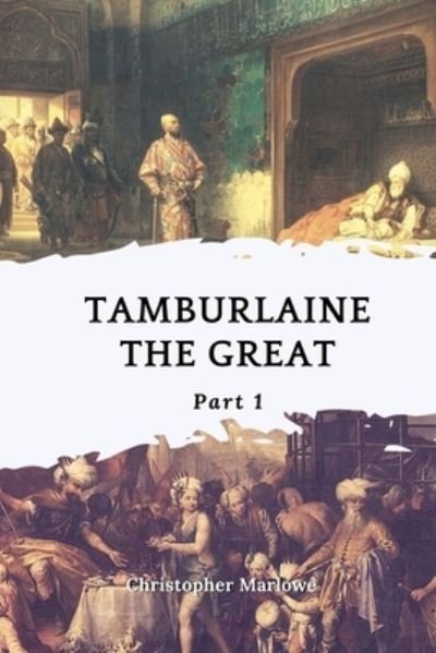 Cover for Christopher Marlowe · Tamburlaine the Great - Part 1 (Paperback Book) (2021)