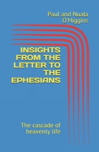 Insights from the Letter to the Ephesians - Nuala O'Higgins - Livros - Independently Published - 9798712263158 - 23 de fevereiro de 2021