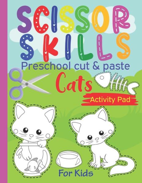 Cover for Lotsbookspublishing · Scissor Skills Preschool cut &amp; paste cats activity pad for kids (Paperback Book) (2021)