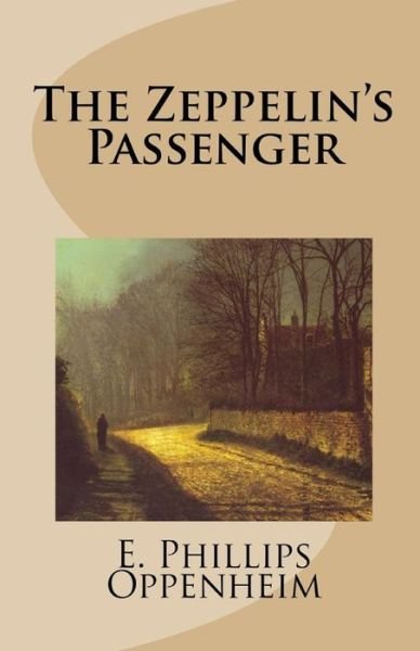 The Zeppelin's Passenger Illustrated - Edward Phillips Oppenheim - Books - Independently Published - 9798742512158 - April 22, 2021