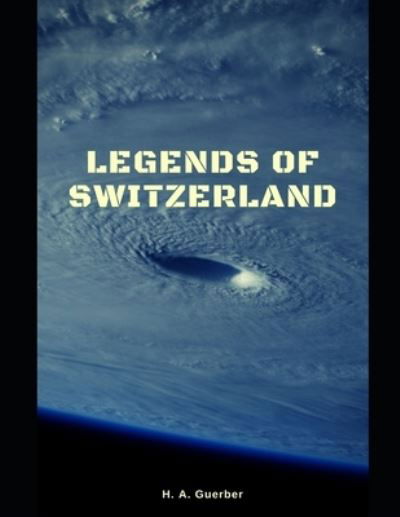 Cover for H a Guerber · Legends of Switzerland (Paperback Book) (2021)