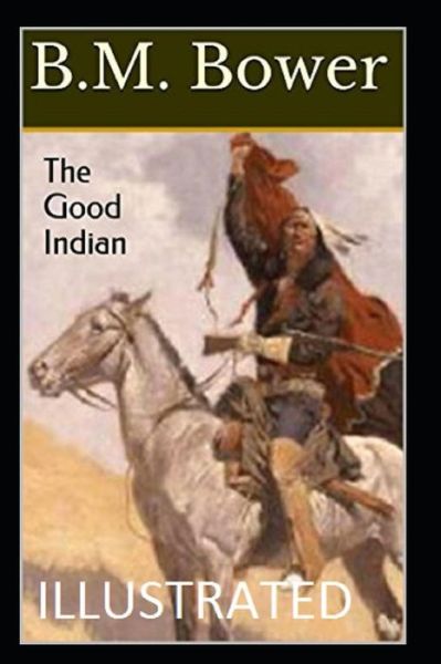 Cover for B M Bower · The Good Indian Illustrated (Paperback Book) (2021)