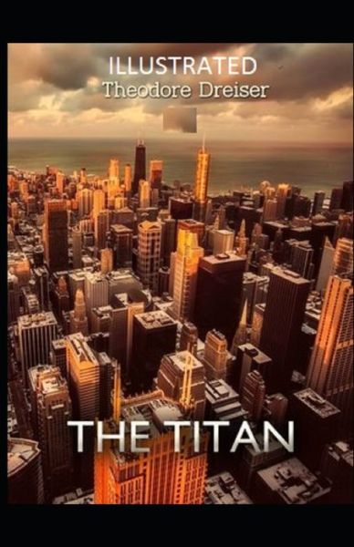 Cover for Theodore Dreiser · The Titan Illustrated (Pocketbok) (2021)