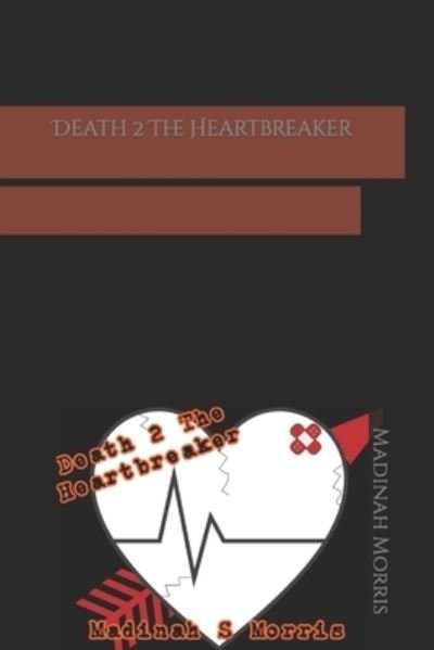 Cover for Madinah S Morris · Death 2 The Heartbreaker - A Poets Growing Pains (Taschenbuch) (2021)