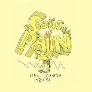 Songs Of Pain - Daniel Johnston - Musiikki - ETERNAL YIP EYE MUSIC - 0013189292159 - perjantai 10. maaliskuuta 2023