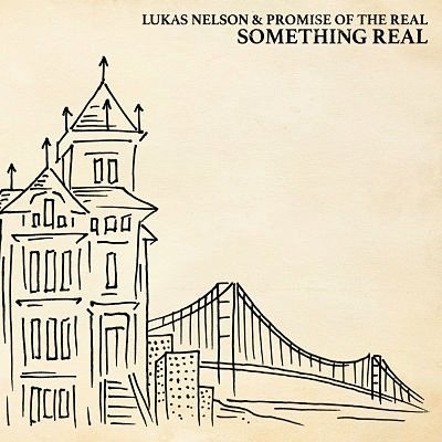 Something Real - Lukas Nelson & Promise of the Real - Musiikki - ROCK/ROCK - 0020286221159 - perjantai 23. marraskuuta 2018