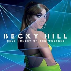 Only Honest At The Weekend - Becky Hill - Musiikki - POLYDOR - 0602435845159 - perjantai 21. tammikuuta 2022