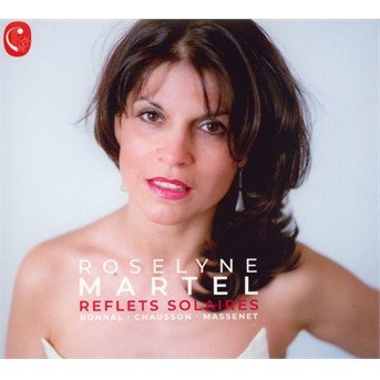 Cover for Berlioz / Massenet / Bonnal / Chausson / Gounod / Bachelet · Roselyne Martel-Bonnal - Reflets Solaires (CD) (2020)