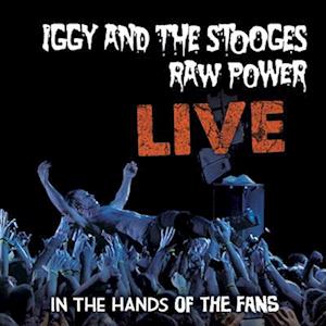 Raw Power Live: in the Hands of the Fans - Iggy and the Stooges - Música -  - 0760137106159 - 10 de março de 2023