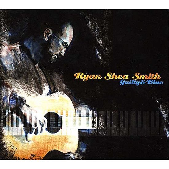 Guilty & Blue - Ryan Shea Smith - Music - CD Baby - 0837101274159 - March 13, 2007