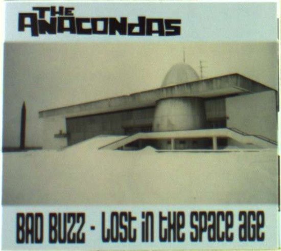 Cover for Anacondas · Bad Buzz-Lost In The Space Age (CD) (2010)
