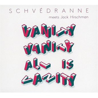 Cover for Schvedranne Meets Jack Hirschman · Vanity Vanity All Is Vanity (CD) (2021)