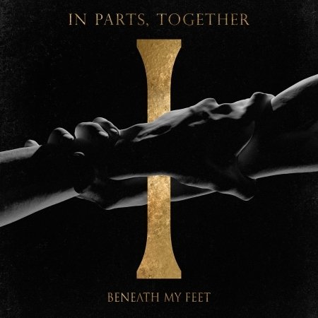 Beneath My Feet · In Parts. Together (CD) [Digipak] (2023)
