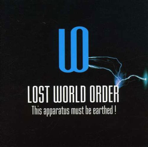 Cover for Lost World Order · This Apparatus Must Be Earthed ! (CD) (2008)