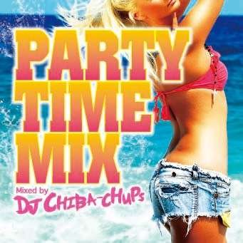 Cover for DJ Chiba Chups · Party Time Mix Mixed by DJ Chiba-chups (CD) [Japan Import edition] (2015)