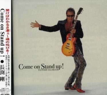 Come on Stand Up! - Tsuyoshi Nagabuchi - Muzyka - FOR LIFE MUSIC ENTERTAINMENT INC. - 4988018317159 - 16 maja 2007